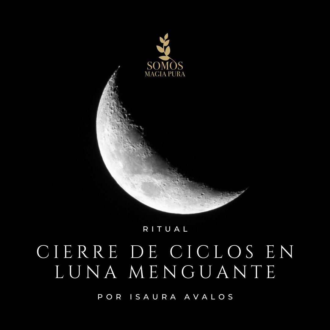 cierre de ciclos con la luna menguante